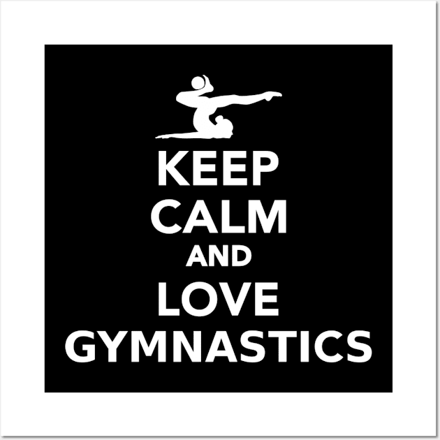 Keep calm and love Gymnastics Wall Art by Designzz